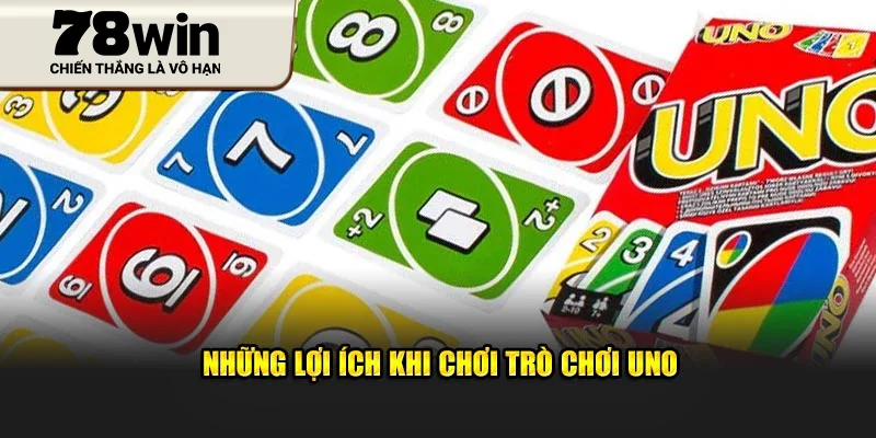 Những lợi ích khi chơi trò chơi Game Bài Uno
